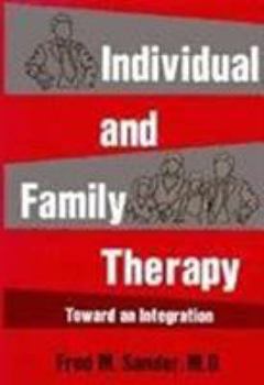 Hardcover Individual and Family Therapy: Toward an Integration (Individual & Family Therapy Enc C) Book