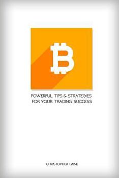 Paperback Bitcoin: Powerful Tips and Strategies for Your Trading Success Book