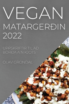 Paperback Vegan Matargerðin 2022: Uppskriftir Til Að Borða A N Kjots [Icelandic] Book