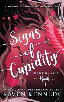 Signs of Cupidity - Book #1 of the Heart Hassle