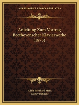 Paperback Anleitung Zum Vortrag Beethovenscher Klavierwerke (1875) [German] Book