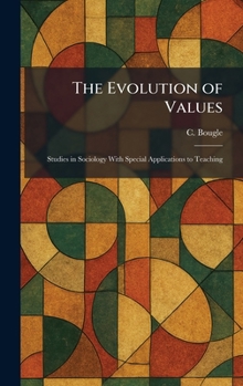 Hardcover The Evolution of Values: Studies in Sociology With Special Applications to Teaching Book