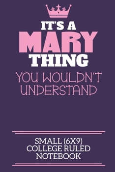Paperback It's A Mary Thing You Wouldn't Understand Small (6x9) College Ruled Notebook: A cute notebook or notepad to write in for any book lovers, doodle write Book
