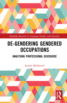 Hardcover De-Gendering Gendered Occupations: Analysing Professional Discourse Book