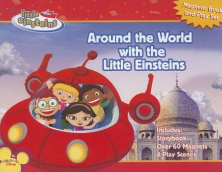 Hardcover Disney's Little Einsteins Around the World with the Little Einsteins [With 1 Travel Scrapbook and 4 Double-Sided Play Scenes and Magnetic Play Set & 4 Book