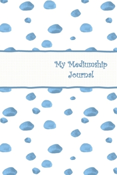 My Mediumship Journal: A Handy Way to Keep Track Of Your Readings & Experience