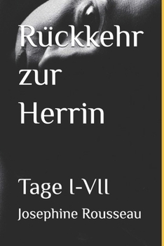 Rückkehr zur Herrin: Tage I-VII