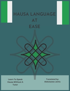 Paperback Hausa Language At Ease: Learn To Speak Hausa Without A Tutor [Large Print] Book