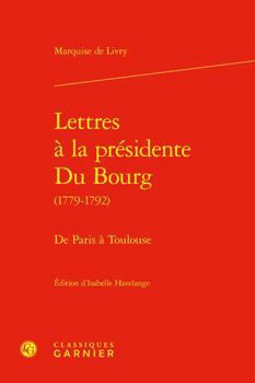 Hardcover Lettres a la Presidente Du Bourg: de Paris a Toulouse [French] Book