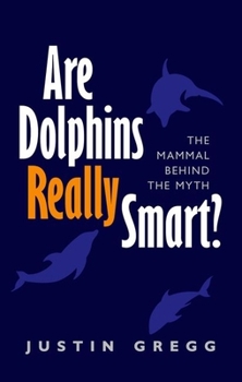 Hardcover Are Dolphins Really Smart?: The Mammal Behind the Myth Book