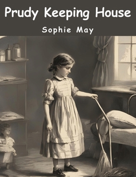 Prudy Keeping House - Book #2 of the Little Prudy’s Flyaway