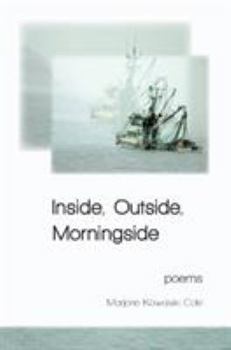 Paperback Inside, Outside, Morningside: Poems Book