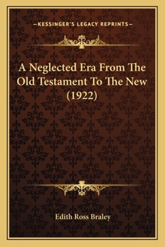 Paperback A Neglected Era From The Old Testament To The New (1922) Book