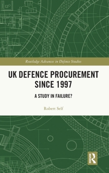 Hardcover UK Defence Procurement since 1997: A Study in Failure? Book