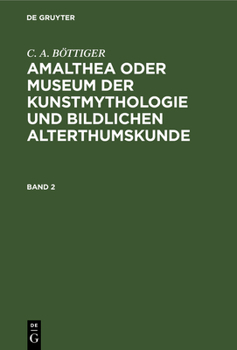 Hardcover Amalthea Oder Museum Der Kunstmythologie Und Bildlichen Alterthumskunde [German] Book