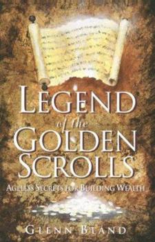 Paperback Legend of the Golden Scrolls: Ageless Secrets for Building Wealth Book