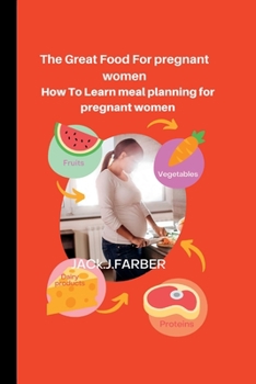 Paperback The Great Food For pregnant women: How to learn a meal planning for pregnant woman Book