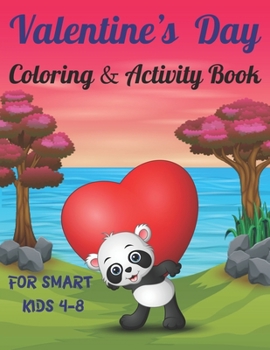 Paperback Valentine's Day Coloring & Activity Book For Smart Kids 4-8: Fun Valentines Day Coloring Pages, Drawing, Dot to Dot, Puzzles, Mazes, Games, Sudoku and Book