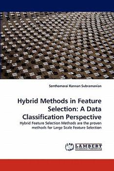 Paperback Hybrid Methods in Feature Selection: A Data Classification Perspective Book