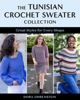 Paperback The Tunisian Crochet Sweater Collection: Great Styles for Every Shape Book