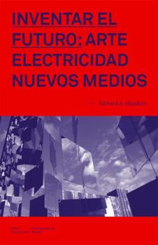 Paperback Inventar el Futuro: Arte, Electricidad, Nuevos Medios [Spanish] Book