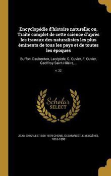 Hardcover Encyclopédie d'histoire naturelle; ou, Traité complet de cette science d'après les travaux des naturalistes les plus éminents de tous les pays et de t [French] Book