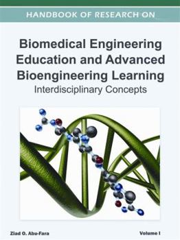 Hardcover Handbook of Research on Biomedical Engineering Education and Advanced Bioengineering Learning: Interdisciplinary Cases ( 2 Volume Set ) Book