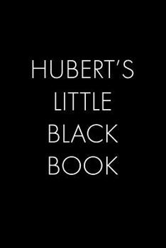 Paperback Hubert's Little Black Book: The Perfect Dating Companion for a Handsome Man Named Hubert. A secret place for names, phone numbers, and addresses. Book