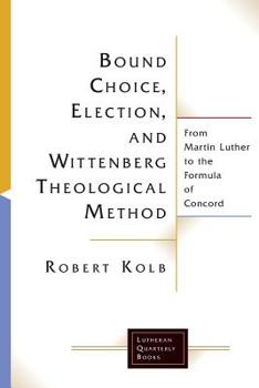 Paperback Bound Choice, Election, and Wittenberg Theological Method Book