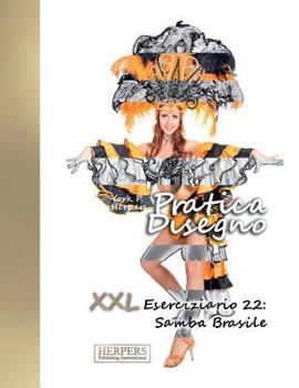 Paperback Pratica Disegno - XXL Eserciziario 22: Samba Brasile [Italian] Book