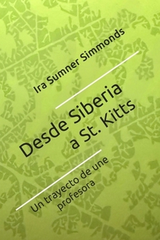 Paperback Desde Siberia a St. Kitts: El trayecto de una profesora [Spanish] Book