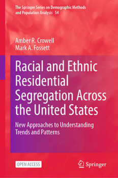 Hardcover Racial and Ethnic Residential Segregation Across the United States: New Approaches to Understanding Trends and Patterns Book