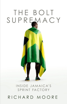 Paperback The Bolt Supremacy: Inside Jamaica's Sprint Factory Book