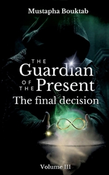 Paperback The Guardian of the present: The final decision Book