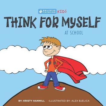 Paperback Think For Myself At School: Holistic Thinking Kids Book