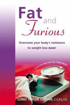 Paperback Fat and Furious: Overcome Your Body's Resistance to Weight Loss Now! Book