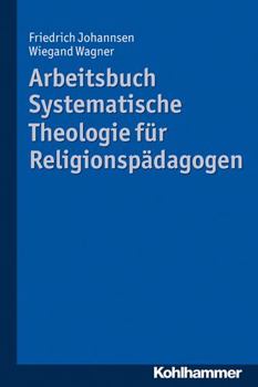 Paperback Arbeitsbuch Systematische Theologie Fur Religionspadagogen [German] Book