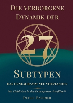 Paperback Die verborgene Dynamik der 27 Subtypen: Das Enneagramm neu verstanden - Mit Einblicken in das Enneagramm-Profiling [German] Book
