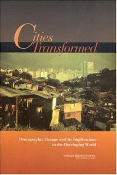 Hardcover Cities Transformed: Demographic Change and Its Implications in the Developing World Book