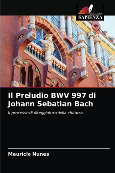 Paperback Il Preludio BWV 997 di Johann Sebatian Bach [Italian] Book