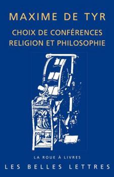 Paperback Maxime de Tyr, Choix de Conferences: Religion Et Philosophie [French] Book