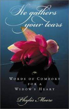 Hardcover He Gathers Your Tears: Words of Comfort for a Widow’s Heart Book