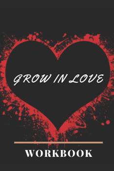 Paperback Grow In Love: Best Grow in Love Workbook for Couple Love Gift for Couple Ideal and Perfect Gift for Loving Couple Gift Workbook and Book