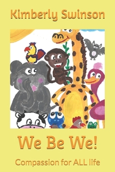 Paperback We Be We!: Compassion for ALL life Book