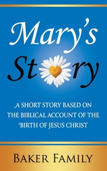 Paperback Mary's Story: A Short Story Based on the Biblical Account of the Birth of Jesus Christ Book