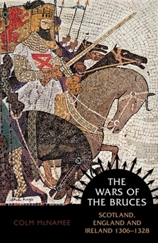 Paperback The Wars of the Bruces: Scotland, England and Ireland 1306 - 1328 Book