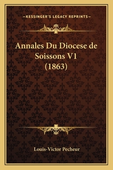 Paperback Annales Du Diocese de Soissons V1 (1863) [French] Book