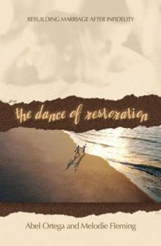 Paperback The Dance of Restoration: Rebuilding a Marriage after Infidelity Book