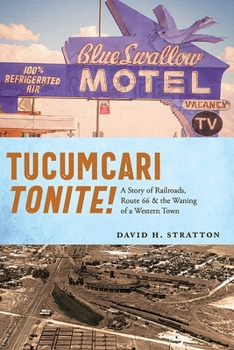 Paperback Tucumcari Tonite!: A Story of Railroads, Route 66, and the Waning of a Western Town Book