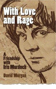 Paperback With Love and Rage: A Friendship with Iris Murdoch Book